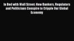 Read In Bed with Wall Street: How Bankers Regulators and Politicians Conspire to Cripple Our