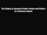 Download The Enigma of Japanese Power: People and Politics in a Stateless Nation PDF Free