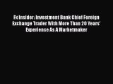 PDF Fx Insider: Investment Bank Chief Foreign Exchange Trader With More Than 20 Years' Experience