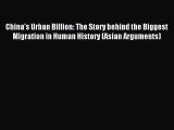 Download China's Urban Billion: The Story behind the Biggest Migration in Human History (Asian