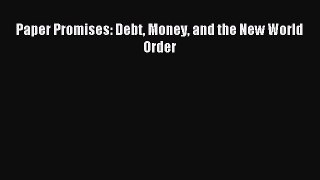 Read Paper Promises: Debt Money and the New World Order Ebook Free