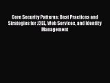 Read Core Security Patterns: Best Practices and Strategies for J2EE Web Services and Identity