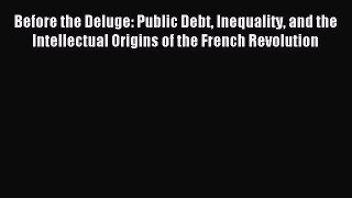 Read Before the Deluge: Public Debt Inequality and the Intellectual Origins of the French Revolution