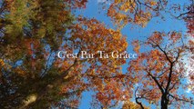 C'est par ta grâce - ( Chant de l'Emmanuel )