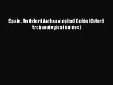 Download Spain: An Oxford Archaeological Guide (Oxford Archaeological Guides) PDF Online