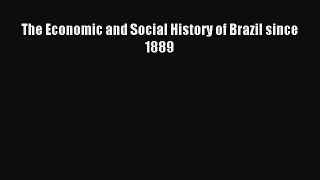 Download The Economic and Social History of Brazil since 1889 Ebook Free