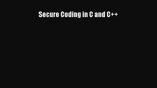 Read Secure Coding in C and C++ Ebook Free