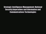 Read Strategic Intelligence Management: National Security Imperatives and Information and Communications