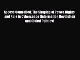 Read Access Controlled: The Shaping of Power Rights and Rule in Cyberspace (Information Revolution