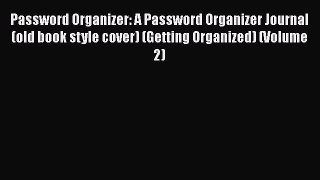 Read Password Organizer: A Password Organizer Journal (old book style cover) (Getting Organized)