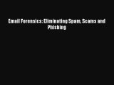 Download Email Forensics: Eliminating Spam Scams and Phishing PDF Free