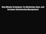 Read Data Mining Techniques: For Marketing Sales and Customer Relationship Management Ebook