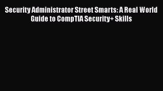 Read Security Administrator Street Smarts: A Real World Guide to CompTIA Security+ Skills Ebook