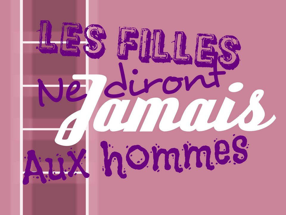 les filles ne diront jamais aux hommes