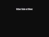 Download Other Side of River Ebook Free