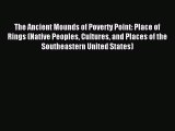 Read The Ancient Mounds of Poverty Point: Place of Rings (Native Peoples Cultures and Places