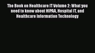 Read The Book on Healthcare IT Volume 2: What you need to know about HIPAA Hospital IT and
