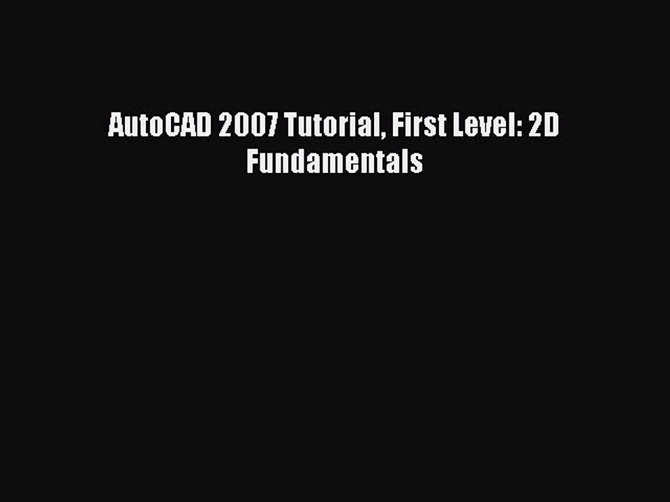 PDF AutoCAD 2007 Tutorial First Level: 2D Fundamentals  EBook