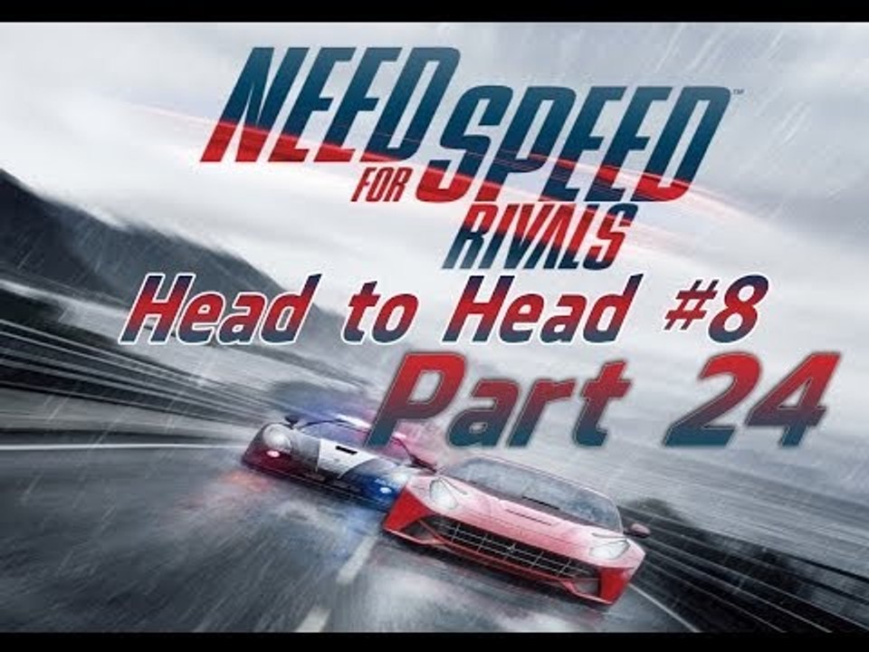 Need for Speed Rivals Head to Head #8 Pc Gameplay Part 24