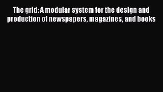 Download The grid: A modular system for the design and production of newspapers magazines and
