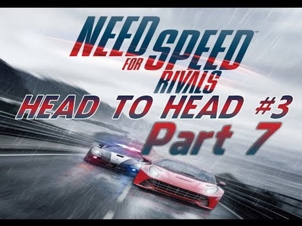Need for Speed Rivals-Head to Head #3 Pc Gameplay Part 7 (NFS:Rivals)
