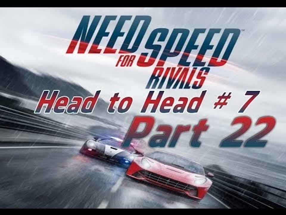 Need for Speed Rivals-Head to Head #7 Pc Gameplay Part 22(NFS:Rivals)