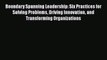 PDF Boundary Spanning Leadership: Six Practices for Solving Problems Driving Innovation and