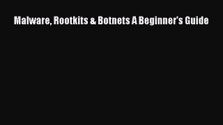 Read Malware Rootkits & Botnets A Beginner's Guide Ebook Free