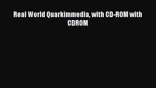 Download Real World Quarkimmedia with CD-ROM with CDROM  EBook