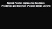 Read Applied Plastics Engineering Handbook: Processing and Materials (Plastics Design Library)