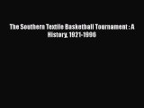 [PDF] The Southern Textile Basketball Tournament : A History 1921-1996 [Download] Full Ebook