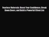PDF Fearless Referrals: Boost Your Confidence Break Down Doors and Build a Powerful Client