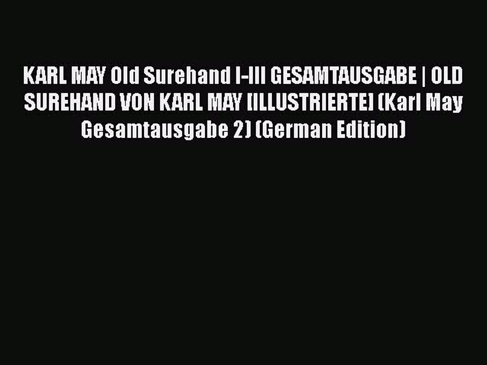 PDF KARL MAY Old Surehand I-III GESAMTAUSGABE | OLD SUREHAND VON KARL MAY [ILLUSTRIERTE] (Karl