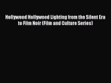 Read Hollywood Hollywood Lighting from the Silent Era to Film Noir (Film and Culture Series)