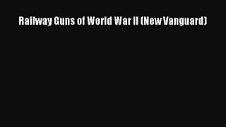 PDF Railway Guns of World War II (New Vanguard) Free Books