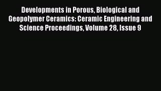 Read Developments in Porous Biological and Geopolymer Ceramics: Ceramic Engineering and Science