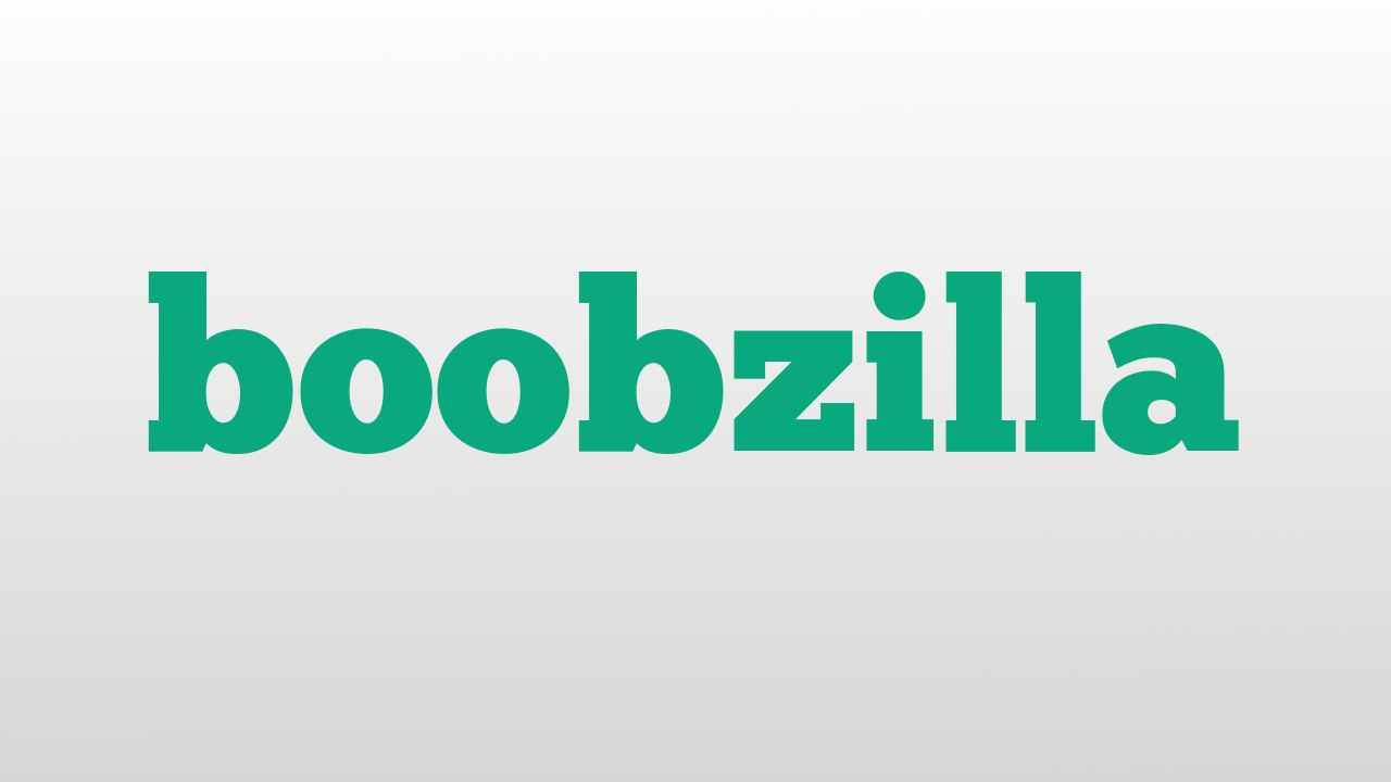 boobzilla meaning and pronunciation