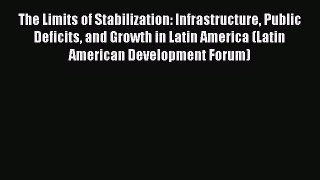 Read The Limits of Stabilization: Infrastructure Public Deficits and Growth in Latin America