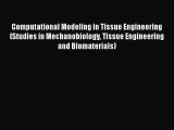 Read Computational Modeling in Tissue Engineering (Studies in Mechanobiology Tissue Engineering