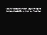 Download Computational Materials Engineering: An Introduction to Microstructure Evolution PDF