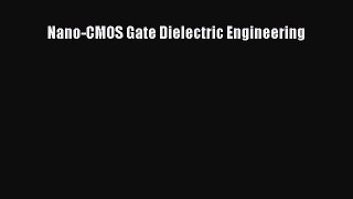 Download Nano-CMOS Gate Dielectric Engineering PDF Online