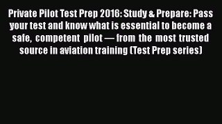 Download Private Pilot Test Prep 2016: Study & Prepare: Pass your test and know what is essential