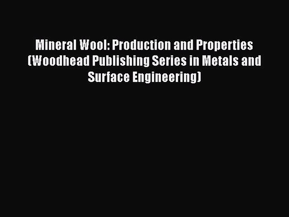 Download Mineral Wool: Production and Properties (Woodhead Publishing Series in Metals and