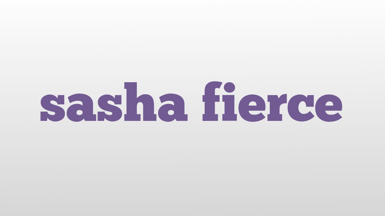 sasha fierce meaning and pronunciation