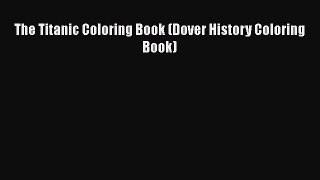 Download The Titanic Coloring Book (Dover History Coloring Book) Free Books