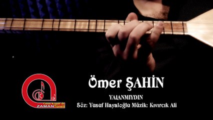 Ömer Şahin Yalanmıydın