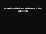 Read Geotechnical Problems and Practice of Dam Engineering Ebook Free