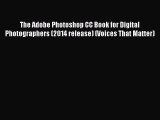 Read The Adobe Photoshop CC Book for Digital Photographers (2014 release) (Voices That Matter)