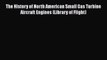 Read The History of North American Small Gas Turbine Aircraft Engines (Library of Flight) Ebook