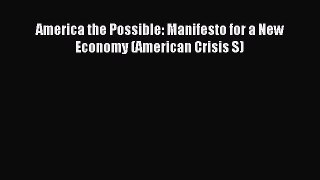 Read America the Possible: Manifesto for a New Economy (American Crisis S) Ebook Free